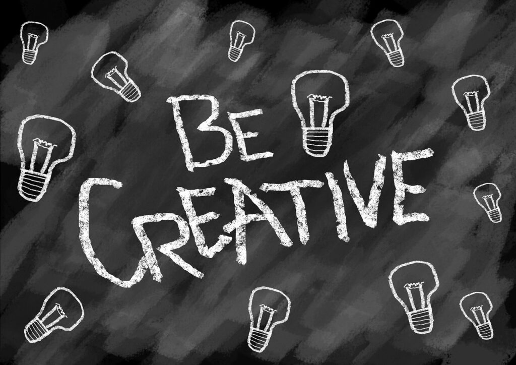 Be creative